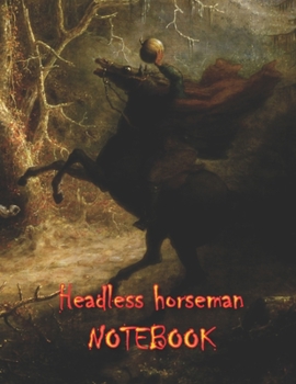 Headless Horseman NOTEBOOK: Notebooks and Journals 110 pages (8.5"x11")
