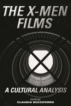 Hardcover The X-Men Films: A Cultural Analysis Book