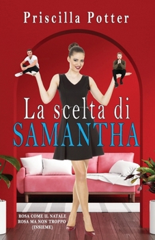 La scelta di Samantha: Rosa come il Natale e Rosa ma non troppo (insieme) (Italian Edition)