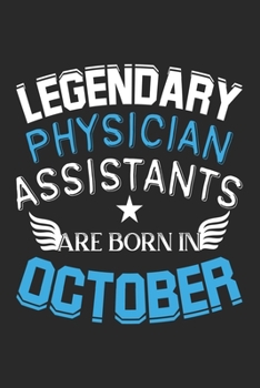 Legendary  Physician Assistants Are Born In October: Blank Lined Journal Notebooks Diary for  Physician Assistants - Special BIRTHDAY Gift for  Physician Assistants