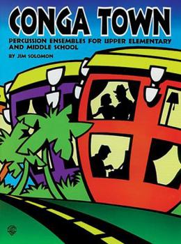 Paperback Conga Town: Percussion Ensembles for Upper Elementary and Middle School Book