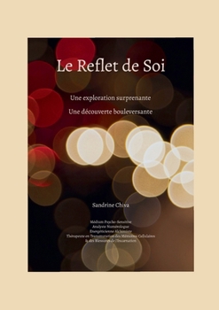 Le Reflet de Soi: Une exploration surprenante, Une découverte bouleversante (French Edition)