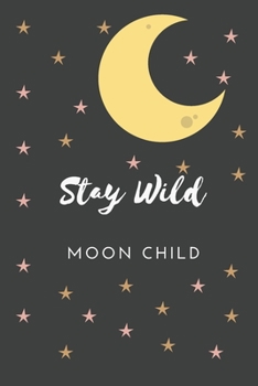 Paperback Stay Wild Moon Child: Pagan, Religious, Spiritual, Meditation, Motivational Notebook, Journal, Diary (110 Pages, Blank, 6 x 9) Book