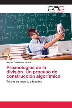 Paperback Praxeologías de la división. Un proceso de construcción algorítmica [Spanish] Book