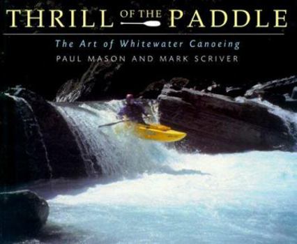 Paperback Thrill of the Paddle: The Art of Whitewater Canoeing Book