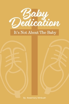 Paperback Baby Dedication: It's Not About The Baby Book