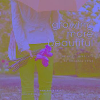 Paperback Growing More Beautiful: An Artful Approach to Personal Style Book