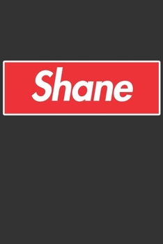 Shane: Shane Planner Calendar Notebook Journal, Personal Named Firstname Or Surname For Someone Called Shane For Christmas Or Birthdays This Makes The Perfect Personolised Custom Name Gift For Shane
