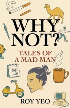 Paperback Why Not? Tales of a Mad Man Book