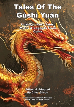 Tales Of The Gùshì Yuán (Tales from the World's Firesides - The Far East)