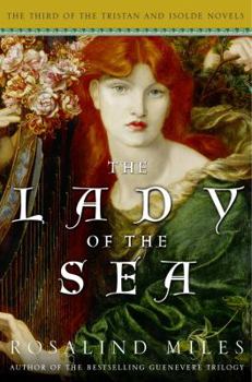Hardcover The Lady of the Sea: The Third of the Tristan and Isolde Novels Book