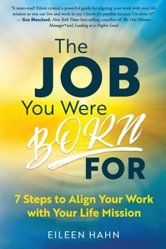 Paperback The Job You Were Born For: 7 Steps to Align Your Work with Your Life Mission Book