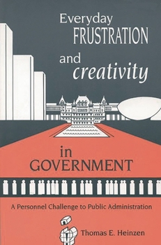 Paperback Everyday Frustration and Creativity in Government: A Personnel Challenge to Public Administration Book