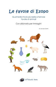 Paperback Le favole di Esopo - Quattordici fra le più belle e famose favole di animali: Con dizionario per immagini [Italian] Book