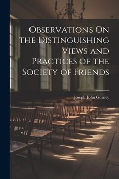 Paperback Observations On the Distinguishing Views and Practices of the Society of Friends Book