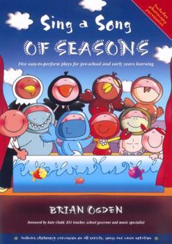 Paperback Sing a Song of Seasons: Five Easy to Perform Plays for Pre-School and Early Years Learning Book