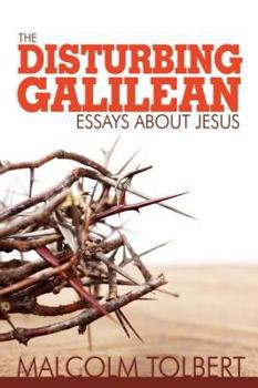 Paperback The Disturbing Galilean: Essays about Jesus Book