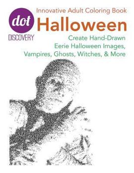 Paperback Dot Discovery Coloring Books: Halloween: Create Hand-Drawn Eerie Halloween Images, Vampires, Ghosts, Witches, & More Book