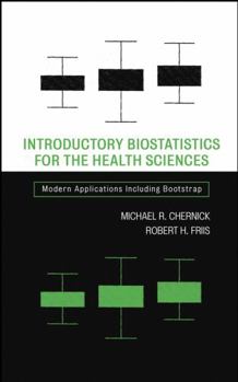 Hardcover Introductory Biostatistics for the Health Sciences: Modern Applications Including Bootstrap Book