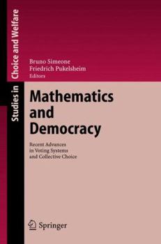 Hardcover Mathematics and Democracy: Recent Advances in Voting Systems and Collective Choice Book