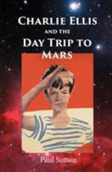 Paperback Charlie Ellis and the Day Trip to Mars Book