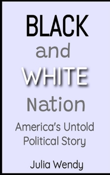 Black and White Nation: America's Untold Political Story