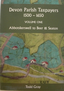 Paperback Devon Parish Taxpayers, 1500-1650: Volume One: Abbotskerkwell to Beer & Seaton Book
