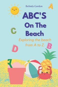 Paperback ABC'S On The Beach.: Exploring the beach from A to Z. Book