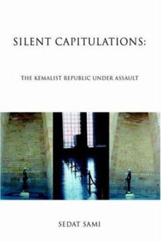 Paperback Silent Capitulations: The Kemalist Republic Under Assault Book