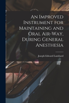 Paperback An Improved Instrument for Maintaining and Oral Air-way, During General Anesthesia Book