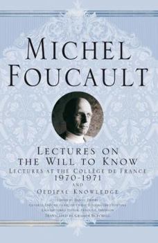 Lectures on the Will to Know: Lectures at the Collège de France, 1970-1971, & Oedipal Knowledge - Book #1 of the Cours au Collège de France/Lectures at the Collège de France