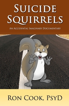 Paperback Suicide Squirrels: An Accidental Imaginary Documentary Book