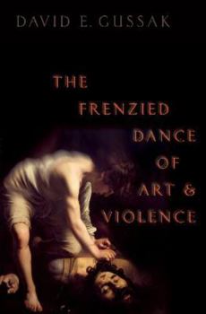 Hardcover The Frenzied Dance of Art and Violence Book