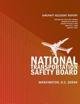 Aircraft Accident Report Controlled Flight Into Terrain Korean Air Flight 801 Boeing 747-300, Hl7468 Nimitz Hill, Guam August 6, 1997