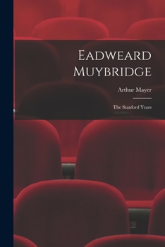 Paperback Eadweard Muybridge; the Stanford Years Book