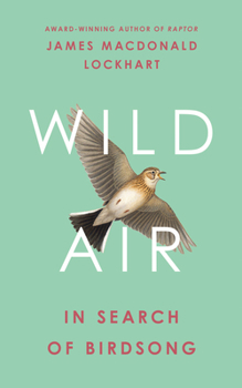 Hardcover Wild Air: In Search of Birdsong Book