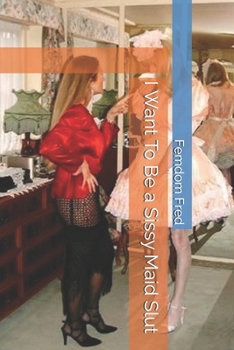 Paperback I Want To Be a Sissy Maid Slut Book