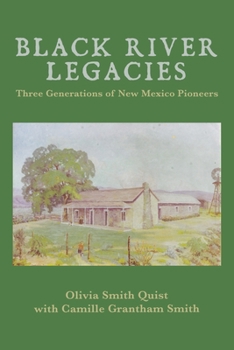 Black River Legacies: Three Generations of New Mexico Pioneers
