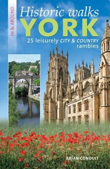 Paperback Historic Walks in and Around York: 25 Leisurely Country and City Rambles Book