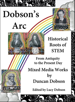 Hardcover Dobson's Arc: Historical Roots of STEM from Antiquity to the Present Day Book