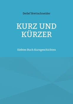 Paperback Kurz und kürzer: Siebtes Buch Kurzgeschichten [German] Book