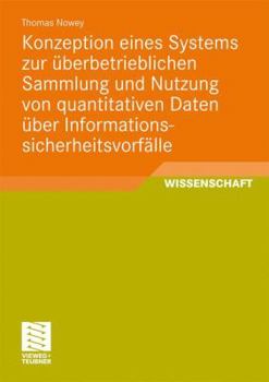 Paperback Konzeption Eines Systems Zur Überbetrieblichen Sammlung Und Nutzung Von Quantitativen Daten Über Informationssicherheitsvorfälle [German] Book