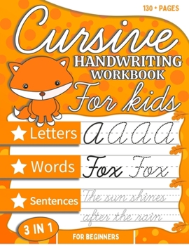 Paperback Cursive Handwriting Workbook For Kids Beginners: Cursive Tracing and Writing Practice Book 3-in-1 ( Letters, Words and Sentences ) The easiest way to Book