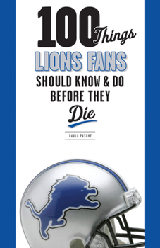 Hardcover 100 Things Lions Fans Should Know & Do Before They Die Book