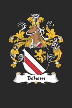 Behem: Behem Coat of Arms and Family Crest Notebook Journal (6 x 9 - 100 pages)