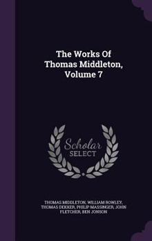 Hardcover The Works Of Thomas Middleton, Volume 7 Book