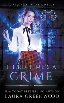 Third Time's a Crime - Book #3 of the Grimalkin Academy: Kittens #0.5