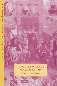 The Politics of Exile in Renaissance Italy - Book  of the Cambridge Studies in Italian History and Culture