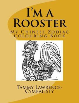 Paperback I'm a Rooster: My Chinese Zodiac Colouring Book