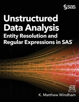 Hardcover Unstructured Data Analysis: Entity Resolution and Regular Expressions in SAS Book